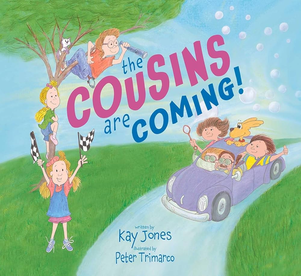 The Cousins Are Coming - Children's Book by Kay Jones & Peter Trimarco