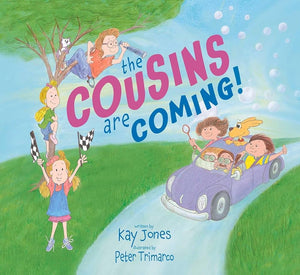The Cousins Are Coming - Children's Book by Kay Jones & Peter Trimarco